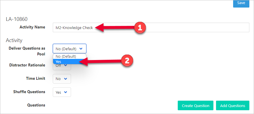 1-arrow pointing to activity name field, 2- arrow pointing to Yes in the drop down menu of the Deliver Questions as Pool field